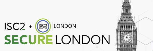 ISC2 Secure London banner,with the clocktower housing Big Ben shown on the right.Text says "ISC2 + ISC2 Chapter London Secure London".
